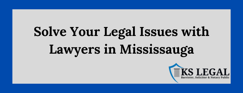 Solve Your Legal Issues with Lawyers in Mississauga